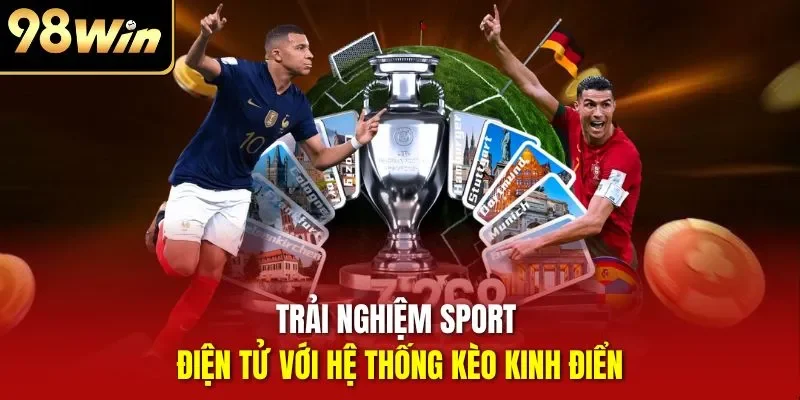 Trải nghiệm sport điện tử với hệ thống kèo kinh điển