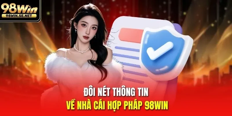 Đôi nét thông tin về nhà cái hợp pháp 98WIN
